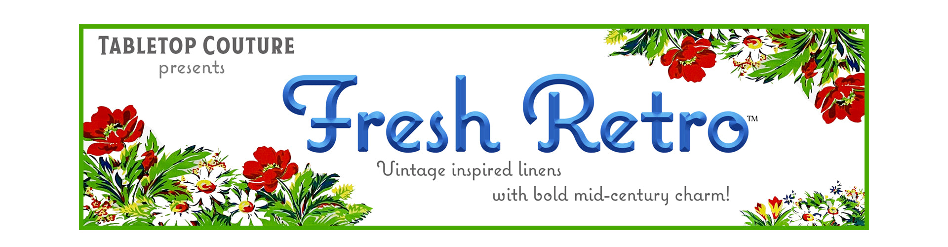 Tabletop Couture Fresh Retro logo with floral design Vintage-inspired linens with bold mid-century charm.